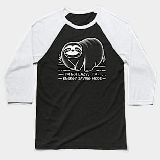 I’m not lazy, I’m in energy saving mode. Baseball T-Shirt